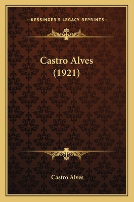 Castro Alves (1921) by Alves, Castro