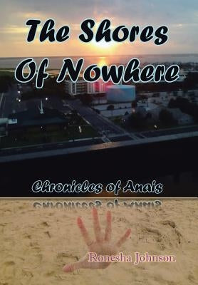 The Shores of Nowhere: Chronicles of Anais by Johnson, Ronesha