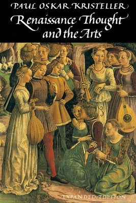Renaissance Thought and the Arts: Collected Essays by Kristeller, Paul Oskar