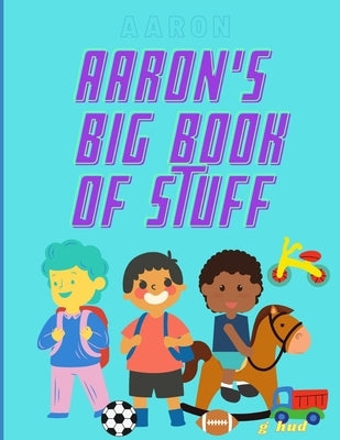 Aaron's Big Book of Stuff by Hudson, Greg