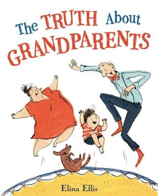The Truth about Grandparents by Ellis, Elina