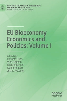 EU Bioeconomy Economics and Policies: Volume I by Dries, Liesbeth