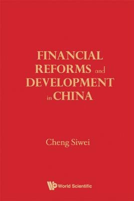Financial Reforms & Developments in China by Cheng Siwei