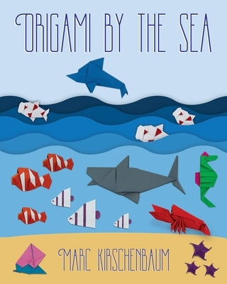 Origami by the Sea by Kirschenbaum, Marc