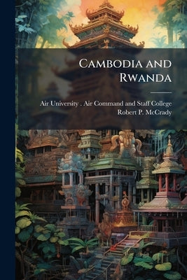 Cambodia and Rwanda by Air University (U S ) Air Command an