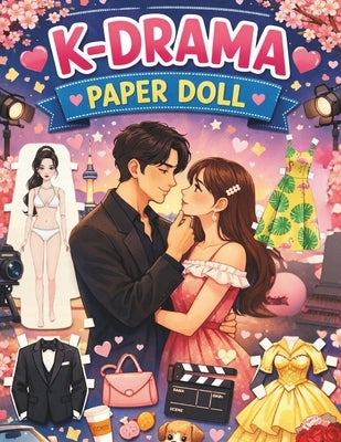 K-Drama Paper Doll: Where Paper Meets Glamour!: Over 30 Glam Dresses and Outfits for Extended Play - Create Your Own K-Drama Fashion Story with Simple by M, Shelly