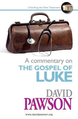 A Commentary on the Gospel of Luke by Pawson, David