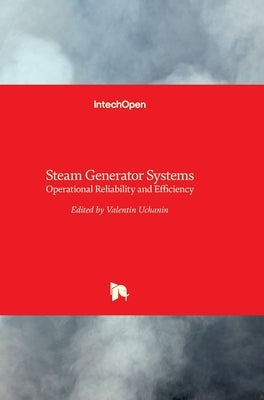 Steam Generator Systems: Operational Reliability and Efficiency by Uchanin, Valentin
