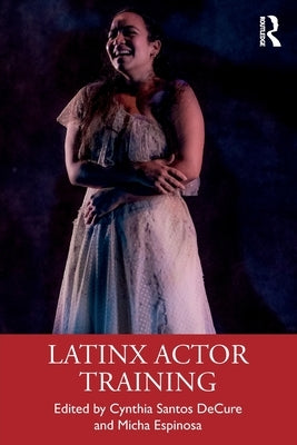 Latinx Actor Training by Santos Decure, Cynthia