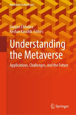 Understanding the Metaverse: Applications, Challenges, and the Future by Chhabra, Gunjan