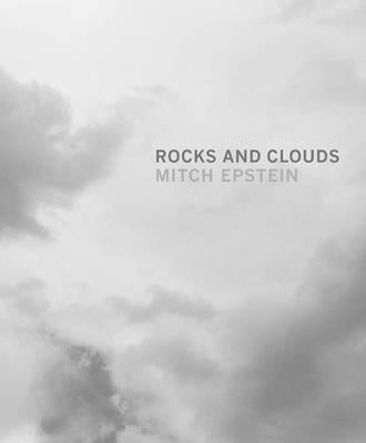 Mitch Epstein: Rocks and Clouds by Epstein, Mitch