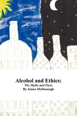 Alcohol and Ethics by McDonough, James