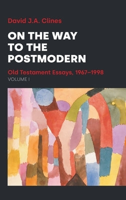 On the Way to the Postmodern. Volume I. by Clines, David J. a.