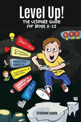 Level Up! the Ultimate Guide for Boys 8-12 by Lobato, Cristiane