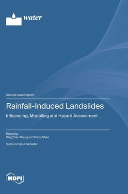 Rainfall-Induced Landslides: Influencing, Modelling and Hazard Assessment by Zhang, Qingzhao