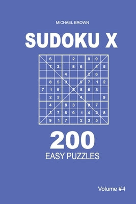 Sudoku X - 200 Easy Puzzles 9x9 (Volume 4) by Brown, Michael