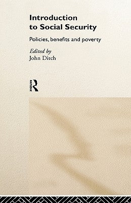 Introduction to Social Security: Policies, Benefits and Poverty by Ditch, John