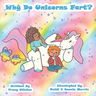 Why Do Unicorns Fart? by Morris, Heidi