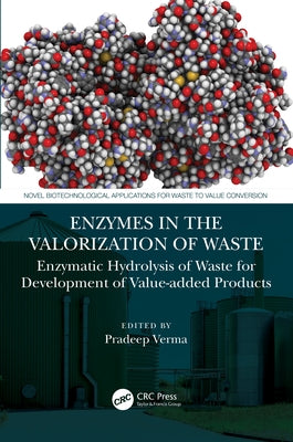 Enzymes in the Valorization of Waste: Enzymatic Hydrolysis of Waste for Development of Value-Added Products by Verma, Pradeep