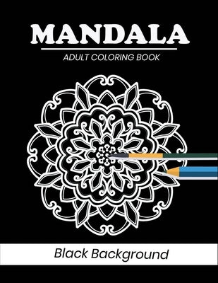 Mandala coloring book Black Background: 50 Gorgeous Black Mandala Designs to Color by Fluroxan, Farjana