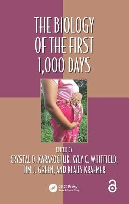 The Biology of the First 1,000 Days by Karakochuk, Crystal D.