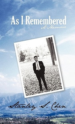 As I Remembered: A Memoir by Chen, Stanley S.