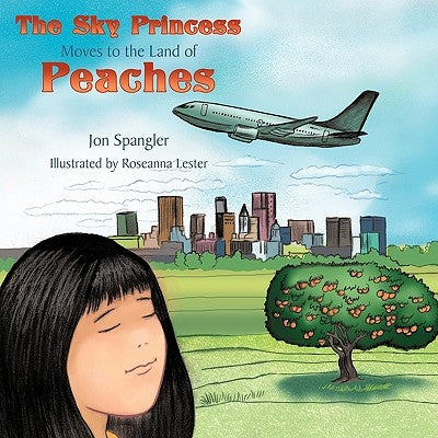 The Sky Princess Moves to the Land of Peaches by Spangler, Jon
