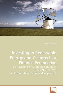 Investing in Renewable Energy and Cleantech: a Finance Perspective by Beemer, Joost