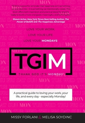 Tgim: Love Your Work. Love Your Life. Love Your Mondays. by Forlani, Missy