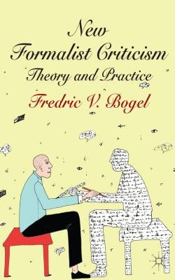 New Formalist Criticism: Theory and Practice by Bogel, F.