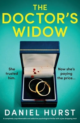 The Doctor's Widow: A completely unputdownable and addictive psychological thriller with a jaw-dropping twist by Hurst, Daniel