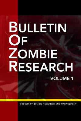 Bulletin of ZOMBIE Research: Volume 1 by Leppanen Ph. D., Christy J.