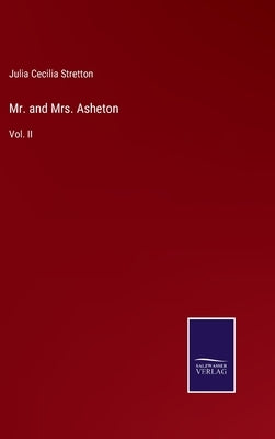 Mr. and Mrs. Asheton: Vol. II by Stretton, Julia Cecilia