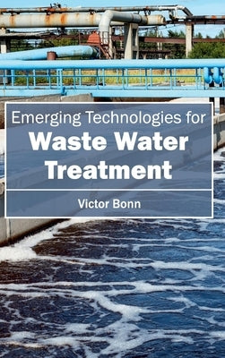 Emergingtechnologiesforwaste Water Treatment by Bonn, Victor