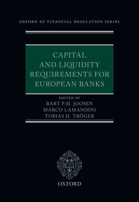 Capital and Liquidity Requirements for European Banks by Joosen, Bart P. M.