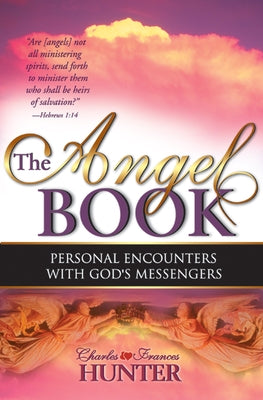 The Angel Book: Personal Encounters with God's Messengers by Hunter, Charles