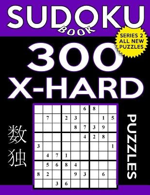 Sudoku Book 300 Extra Hard Puzzles: Sudoku Puzzle Book With Only One Level of Difficulty by Book, Sudoku