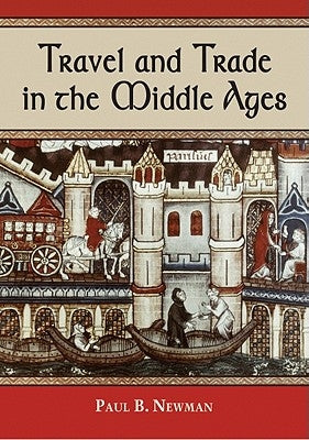 Travel and Trade in the Middle Ages by Newman, Paul B.