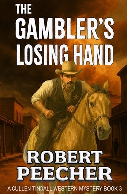 The Gambler's Losing Hand: A Western Frontier Adventure by Peecher, Robert