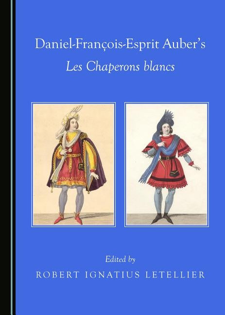 Daniel-François-Esprit Auberâ (Tm)S Les Chaperons Blancs by Letellier, Robert Ignatius