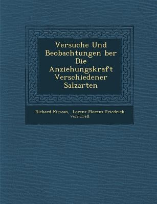 Versuche Und Beobachtungen Ber Die Anziehungskraft Verschiedener Salzarten by Kirwan, Richard