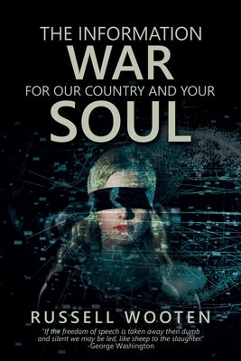 The Information War for Our Country and Your Soul by Wooten, Russell