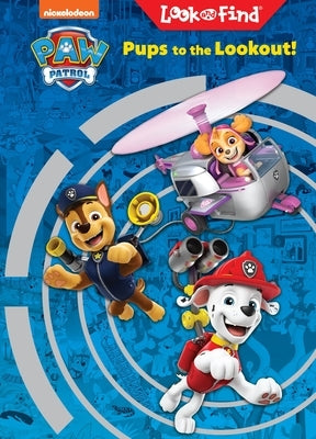 Nickelodeon Paw Patrol Pups to the Lookout!: Look and Find by Fruchter, Jason