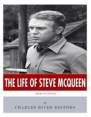 American Legends: The Life of Steve McQueen by Charles River