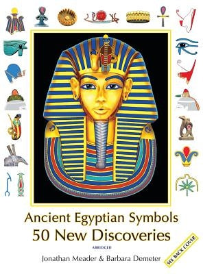 Ancient Egyptian Symbols: 50 New Discoveries: Abridged edition by Meader, Jonathan