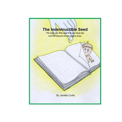 Indestructible Seed: The story of a little seed that can never die, and the treasure he has to give away. by McGinnis, Sylvia