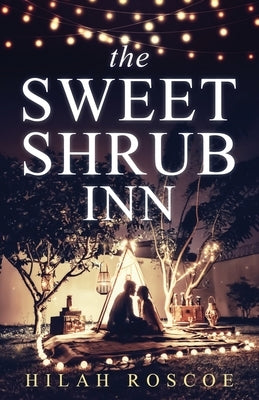 The Sweet Shrub Inn by Roscoe, Hilah