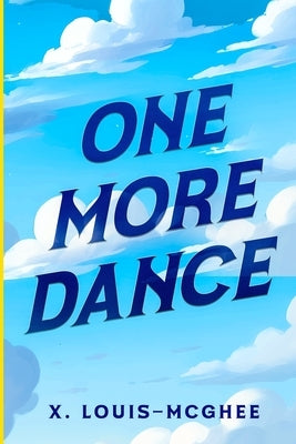 One More Dance by Louis-McGhee, X.