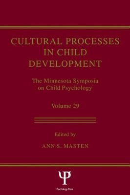 Cultural Processes in Child Development: The Minnesota Symposia on Child Psychology, Volume 29 by Masten, Ann S.