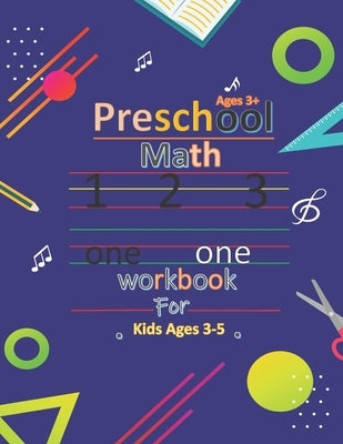 Preschool Math Workbook For Kids 3-5: Number Tracing book For Kids, Math Activity Book For Preschool, Addition and Subtraction Activities(Homeschoolin by Yaryna, Zaneta Jack